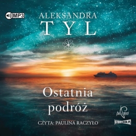 Ostatnia podróż (Audiobook) - Aleksandra Tyl