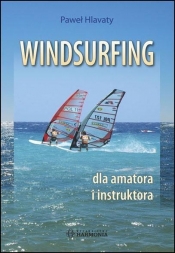 Windsurfing dla amatora i instruktora - Hlavaty Paweł