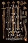 The Children of Ash and Elm A History of the Vikings Neil Price