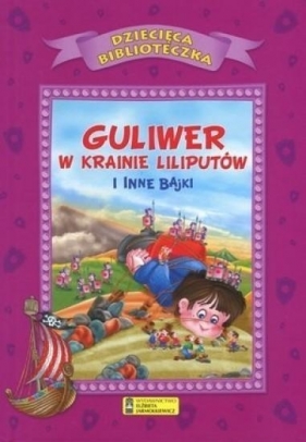 Guliwer w krainie liliputów i inne bajki - Opracowanie zbiorowe