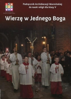 Wierzę w Jednego Boga 5 Podręcznik - Czyżewski Mariusz, Polny Michał, Kornacka Dorota