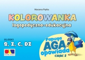 Kolorowanka Papuga Aga opowiada cz.2 - S, Z,C, DZ - Marzena Piętka
