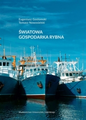 Światowa gospodarka rybna - Eugeniusz Gostomski, Tomasz Nowosielski