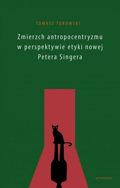 Zmierzch antropocentryzmu w perspektywie etyki nowej Petera Singera