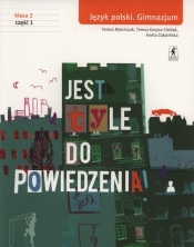Jest tyle do powiedzenia 2 Język polski Podręcznik Część 1 - Teresa Kosyra-Cieślak, Aneta Załazińska