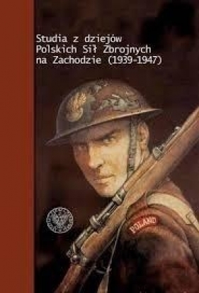 Studia z dziejów Polskich Sił Zbrojnych na Zachodzie (1939-1947)