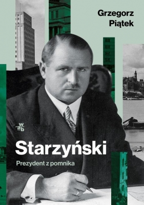 Starzyński Prezydent z pomnika - Piątek Grzegorz