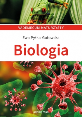 Vademecum maturzysty Biologia - Ewa Pyłka-Gutowska