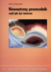 Wewnętrzny przewodnik czyli jak żyć twórczo - Mariusz Włoczysiak