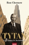 Tytan Życie Johna D. Rockefellera Chernow Ron
