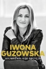 Najważniejsza decyzja. Autobiografia Guzowska Iwona