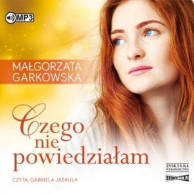 Czego nie powiedziałam - Małgorzata Garkowska
