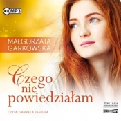 Czego nie powiedziałam - Małgorzata Garkowska