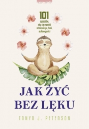 Jak żyć bez lęku - Tanya J. Peterson