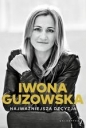 Najważniejsza decyzja. Autobiografia - Iwona Guzowska