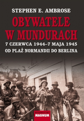 OBYWATELE W MUNDURACH - Stephen E. Ambrose