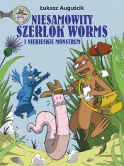 Niesamowity Szerlok Worms i niebieskie monstrum Tom 1 - Łukasz Auguścik