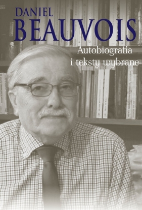 Autobiografia i teksty wybrane - Beauvois Daniel