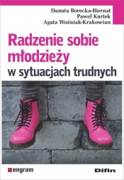 Radzenie sobie młodzieży w sytuacjach trudnych - Danuta Borecka-Biernat