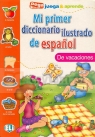 Mi primer diccionario ilustrado de espa?ol - de vacaciones