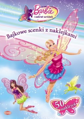 Barbie i sekret wróżek Bajkowe scenki z naklejkami - Opracowanie zbiorowe