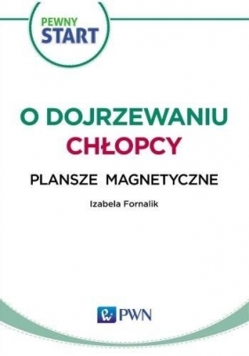 Pewny start. O dojrzewaniu.Chłopcy Plansze magnet. - Opracowanie zbiorowe