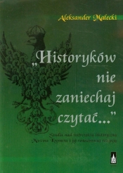 Historyków nie zaniechaj czytać - Małecki Aleksander