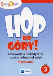 Trampolina Hop, do góry! Pięciolatek Przewodnik metodyczny ze scenariuszami zajęć Część 3