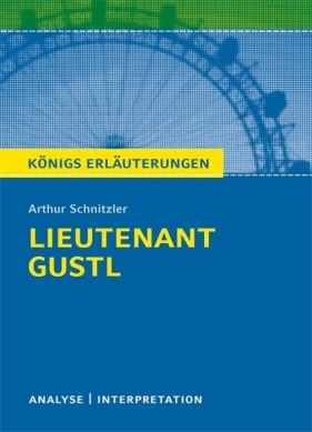 Lieutnenant Gustl. Textanalyse und Interpretation - Arthur Schnitzler