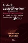 Badania nad zastosowaniem elementów śpiewu klasycznego w rehabilitacji Maria Izabela Mielnik