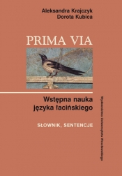 Prima Via Wstępna nauka języka łacińskiego Słownik sentencje - Krajczyk Aleksandra, Kubica Dorota