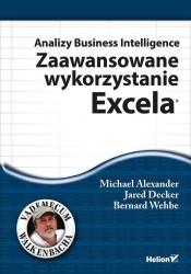 Analizy Business Intelligence Zaawansowane wykorzystanie Excela - Michael Alexander