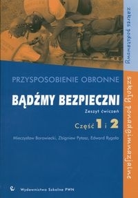 Bądźmy bezpieczni Przysposobienie obronne Zeszyt ćwiczeń Część 1 i 2 Zakres podstawowy