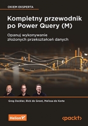 Kompletny przewodnik po Power Query (M). Opanuj wykonywanie złożonych przekształceń danych