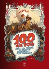 100 na 100. Antologia komiksu na stulecie odzyskania niepodległości - Chmielewski Henryk Jerzy, Szyszko Marek, Polch Bogusław, Kasprzak Zbigniew 