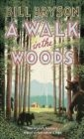 A Walk In The Woods Bill Bryson