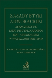 Zasady etyki adwokackiej. Orzecznictwo Sądu Dyscyplinarnego Izby Adwokackiej w Warszawie (2005-2009)