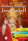  Śladami świętego Jana Pawła IIZagadki, opowiadania i kolorowanki dla
