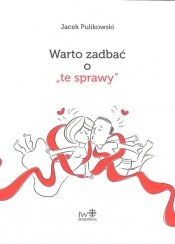 Warto zadbać o "te sprawy" - Jacek Pulikowski