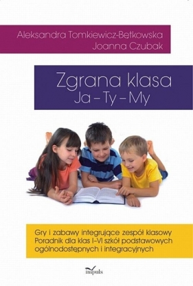Zgrana klasa Ja- Ty- My - Tomkiewicz-Bętkowska Aleksandra, Czubak Joanna