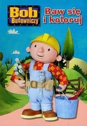 Bob Budowniczy Baw się i koloruj