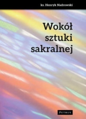 Wokół sztuki sakralnej - Henryk Nadrowski