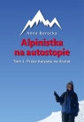 Alpinistka na autostopie Tom 1 Przez Karpaty na Ararat Borecka Anna