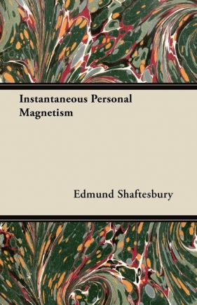 Instantaneous Personal Magnetism - Shaftesbury Edmund