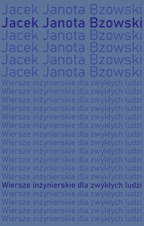 Wiersze inżynierskie dla zwykłych ludzi - Janota Bzowski Jacek