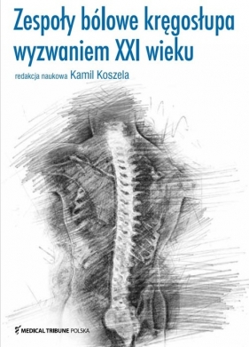 Zespoły bólowe kręgosłupa wyzwaniem XXI wieku - Koszela Kamil