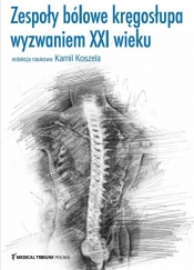 Zespoły bólowe kręgosłupa wyzwaniem XXI wieku - Kamil Koszela