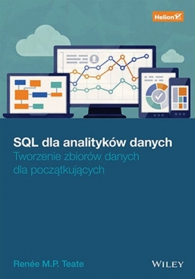 SQL dla analityków danych. Tworzenie zbiorów danych dla początkujących - Renee M. P. Teate