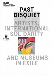 Past Diquiet: Artists, International Solidarity... - praca zbiorowa