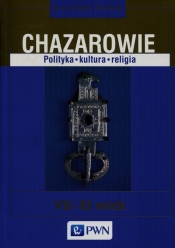 Chazarowie Polityka kultura religia - Dudek Jarosław